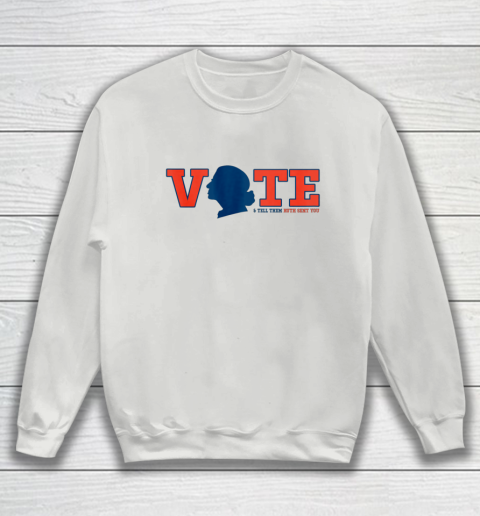 Vote Tell Them Ruth Sent You RBG Vote Shirt Notorious Sweatshirt 3