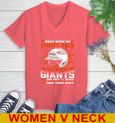 MLB Baseball San Francisco Giants Mess With Me I Fight Back Mess With My Team And They'll Never Find Your Body Shirt Women's V-Neck T-Shirt 6