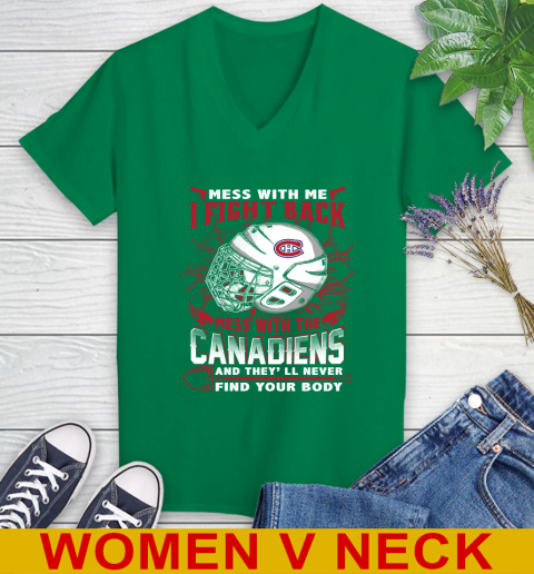 NHL Hockey Montreal Canadiens Mess With Me I Fight Back Mess With My Team And They'll Never Find Your Body Shirt Women's V-Neck T-Shirt 5