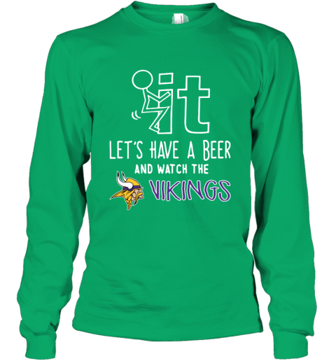 NFL Fuck It Let's Have A Beer And Watch The MINNESOTA VIKINGS LOGO wh79 fuck it lets have a beer and watch the minnesota youth long sleeve 50 front irish green