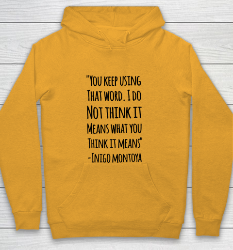 You keep using that word. I don't think it means what you think it means Youth Hoodie 2