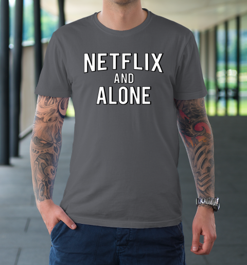 Netflix And Alone T-Shirt 14