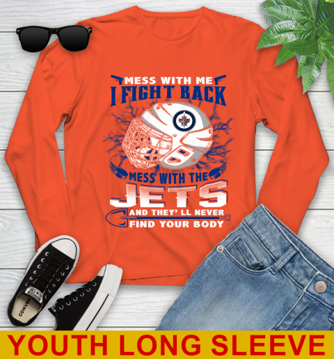 Winnipeg Jets Mess With Me I Fight Back Mess With My Team And They'll Never Find Your Body Shirt Youth Long Sleeve 3