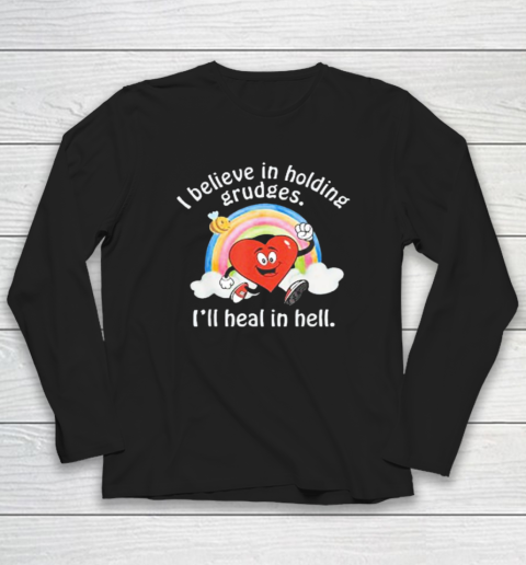 I Believe In Holding Grudges Shirt I'll Heal in Hell Long Sleeve T-Shirt