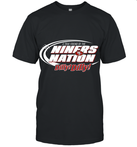 A True Friend Of The NINERS Nation Unisex Jersey Tee