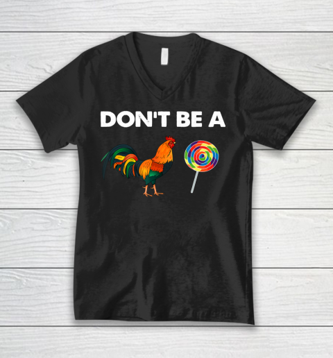 Don't Be A Cock Sucker Shirt Sarcastic Funny Humor Irony V-Neck T-Shirt