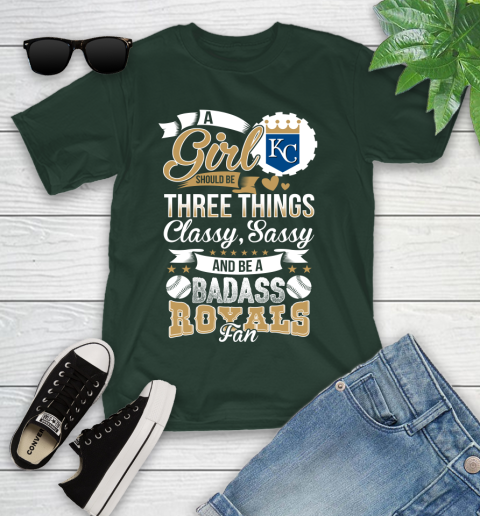 Kansas City Royals MLB Baseball A Girl Should Be Three Things Classy Sassy And A Be Badass Fan Youth T-Shirt 5