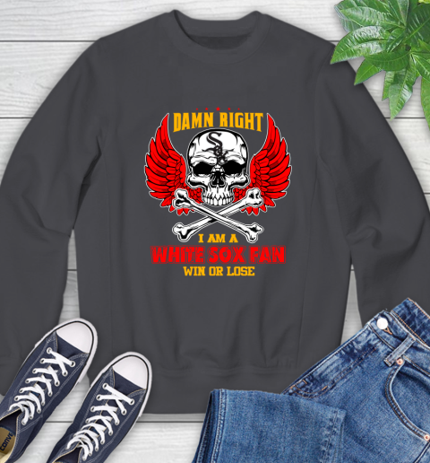 MLB Damn Right I Am A Chicago White Sox Win Or Lose Skull Baseball Sports Sweatshirt 6
