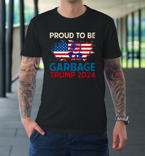 Trump 2024 Election Proud To Be Garbage Vote Trump Presiden T-Shirt