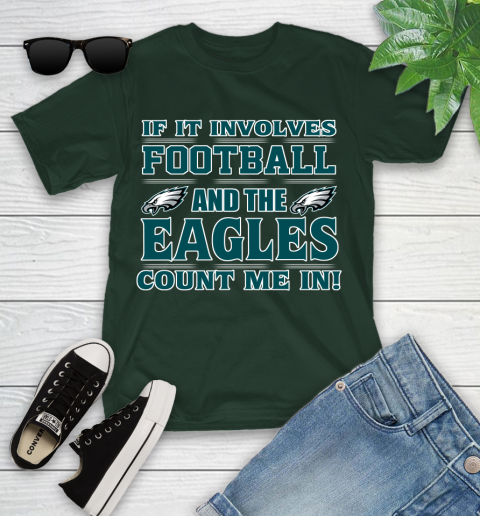 NFL If It Involves Football And The Philadelphia Eagles Count Me In Sports Youth T-Shirt 5