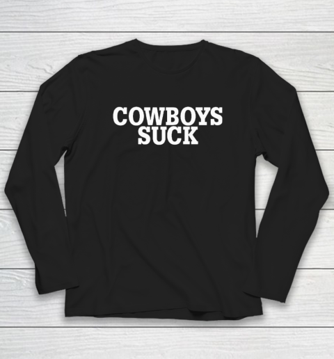Dallas Cowboys Suck Shirt Long Sleeve T-Shirt