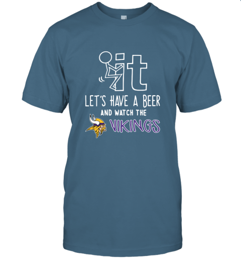 NFL Fuck It Let's Have A Beer And Watch The MINNESOTA VIKINGS LOGO t4j0 fuck it lets have a beer and watch the minnesota classic t shirt 2 front indigo blue