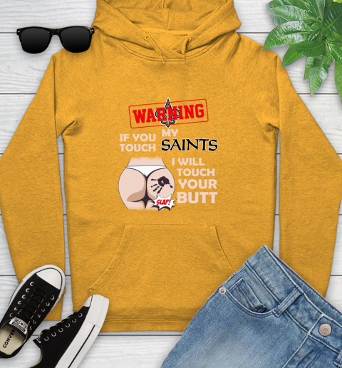 New Orleans Saints NFL Football Warning If You Touch My Team I Will Touch My Butt Youth Hoodie 2