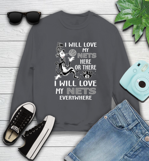 NBA Basketball Brooklyn Nets I Will Love My Nets Everywhere Dr Seuss Shirt Sweatshirt 6