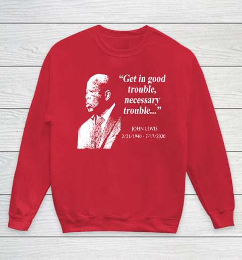 Good Trouble John Lewis 02/21/1940  07/17/2020 Youth Sweatshirt 7