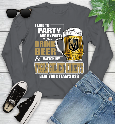NHL I Like To Party And By Party I Mean Drink Beer And Watch My Vegas Golden Knights Beat Your Team's Ass Hockey Youth Long Sleeve 9