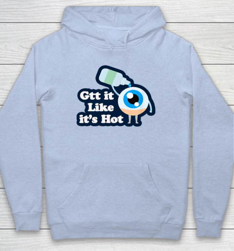 Gtt it Like it's Hot  Funny Eye Drop Hoodie 5