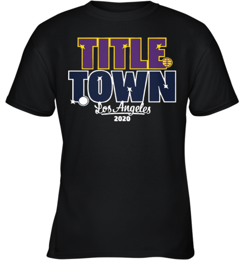 Title Town 2020 Los Angeles Baseball And Basketball Youth T-Shirt