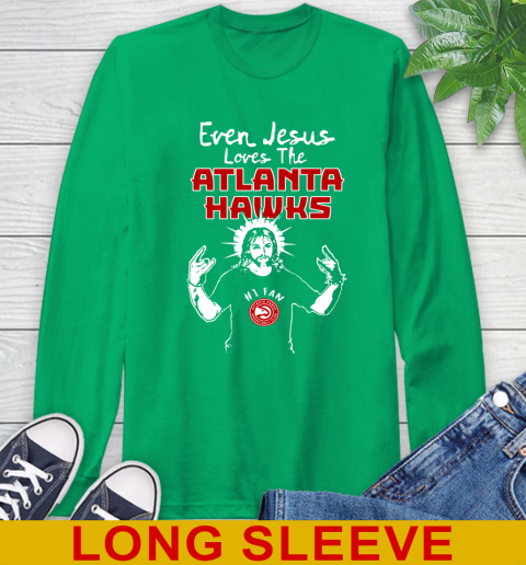Atlanta Hawks NBA Basketball Even Jesus Loves The Hawks Shirt Long Sleeve T-Shirt 8