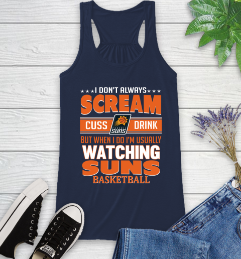 Phoenix Suns NBA Basketball I Scream Cuss Drink When I'm Watching My Team Racerback Tank 9