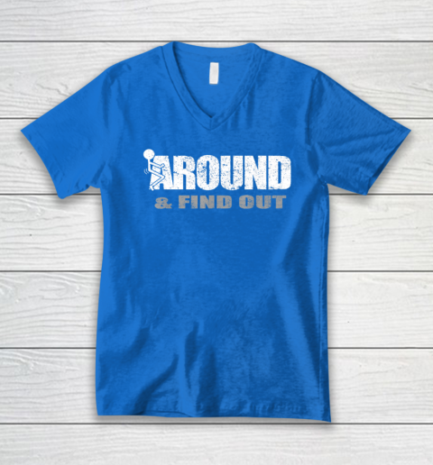 Fuck Around And Find Out Funny V-Neck T-Shirt 4