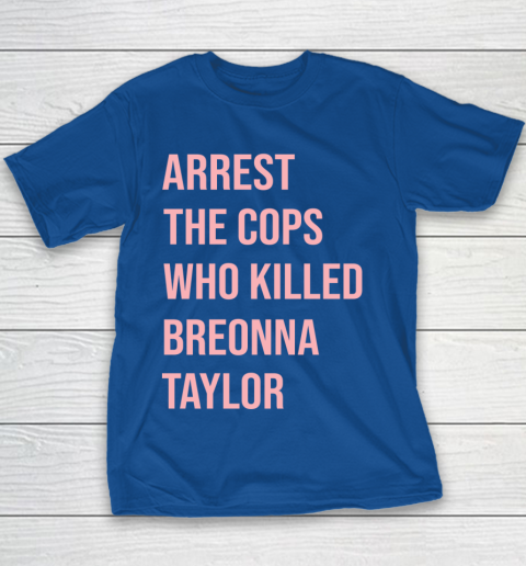 Arrest the cops who killed Breonna Taylor- Say Her Name Youth T-Shirt 6