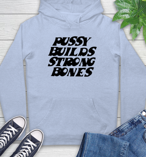 Pussy builds strong bones shirt 18