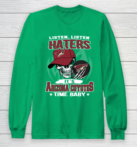 Listen Haters It is COYOTES Time Baby NHL Long Sleeve T-Shirt 4