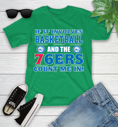 NBA If It Involves Basketball And Philadelphia 76ers Count Me In Sports Youth T-Shirt 6