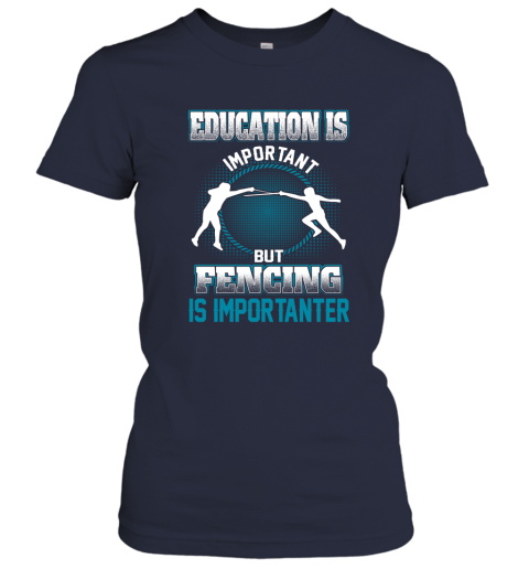 Education Is Important But Fencing Is Importanter Women's T-Shirt 2