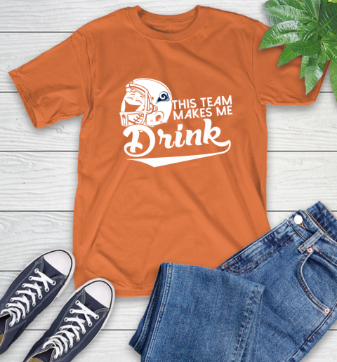 Los Angeles Rams NFL Football This Team Makes Me Drink Adoring Fan T-Shirt 4