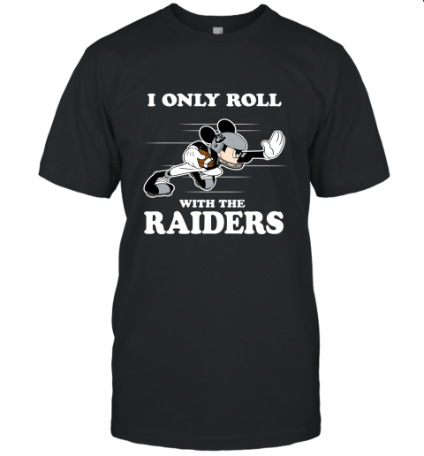 NFL Mickey Mouse I Only Roll With Oakland Raiders Unisex Jersey Tee