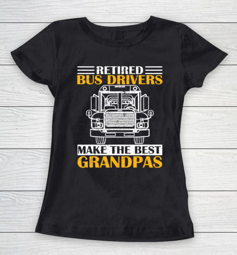 GrandFather gift shirt Retired School Bus Driver Make The Best Grandpa Retirement T Shirt Women's T-Shirt