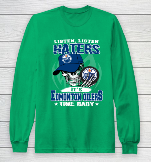 Listen Haters It is OILERS Time Baby NHL Long Sleeve T-Shirt 4