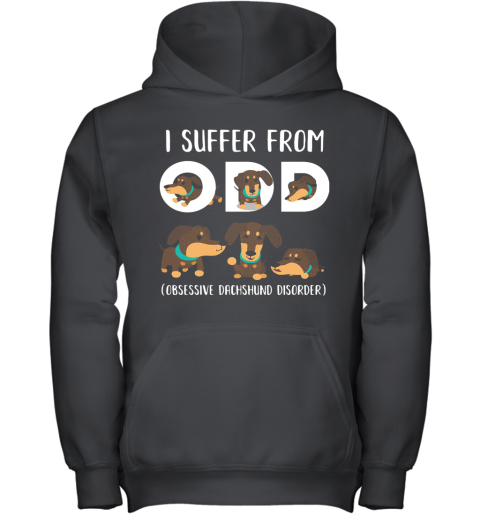 I Suffer From Odd Obsessive Dachshund Disorder Youth Hoodie