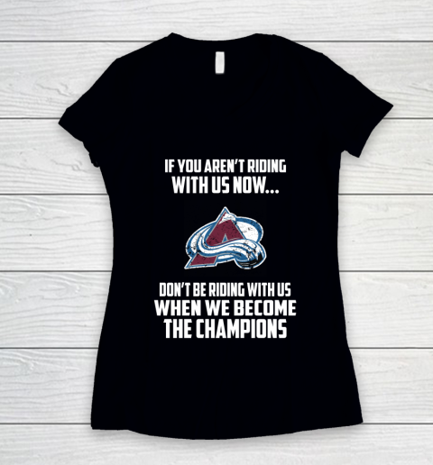 NHL Colorado Avalanche Hockey We Become The Champions Women's V-Neck T-Shirt