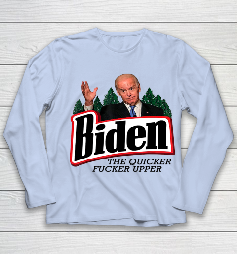 Biden The Quicker Fucker Upper Youth Long Sleeve 5