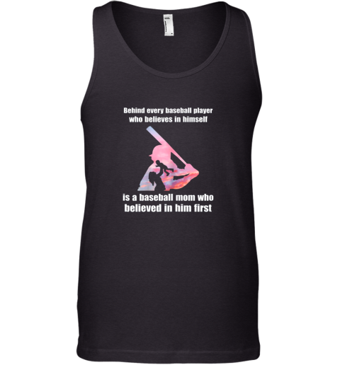 New Behind Every Baseball Player Is A Mom That Believes Tank Top