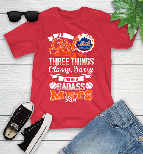 New York Mets MLB Baseball A Girl Should Be Three Things Classy Sassy And A Be Badass Fan Youth T-Shirt 13
