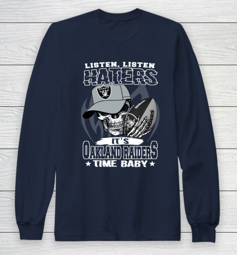 Listen Haters It is RAIDERS Time Baby NFL Long Sleeve T-Shirt 2