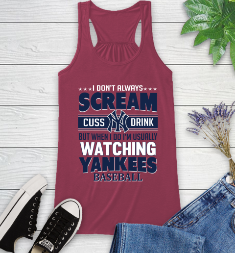 New York Yankees MLB I Scream Cuss Drink When I'm Watching My Team Racerback Tank 7