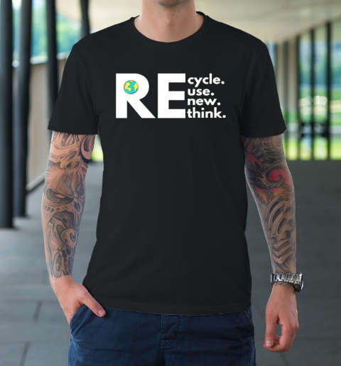 Recycle Reuse Renew Rethink Activism Earth Day T-Shirt