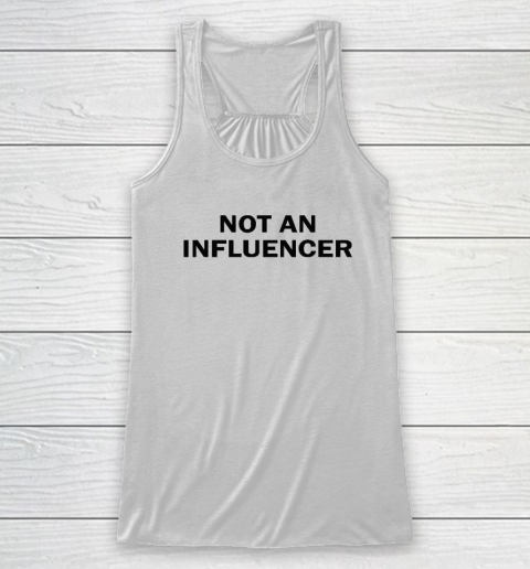 Not An Influencer Racerback Tank