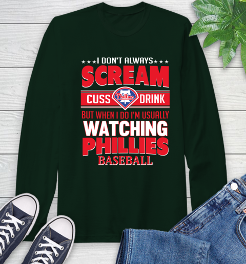 Philadelphia Phillies MLB I Scream Cuss Drink When I'm Watching My Team Long Sleeve T-Shirt 7
