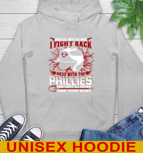 MLB Baseball Philadelphia Phillies Mess With Me I Fight Back Mess With My Team And They'll Never Find Your Body Shirt Hoodie 6