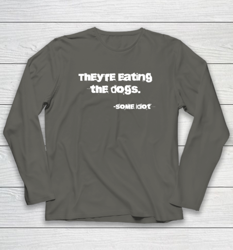 They're Eating The Dogs Long Sleeve T-Shirt 4