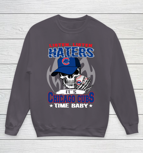 Listen Haters It is CUBS Time Baby MLB Youth Sweatshirt 5