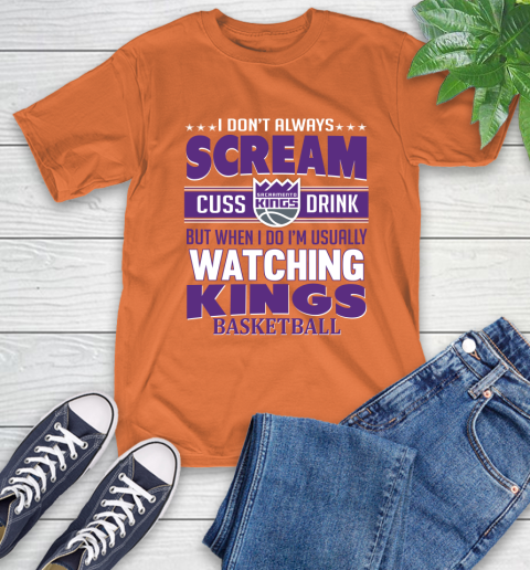 Sacramento Kings NBA Basketball I Scream Cuss Drink When I'm Watching My Team T-Shirt 4
