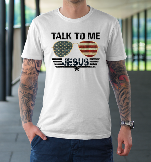 Talk To me Jesus Shirt US Flag Christian T-Shirt
