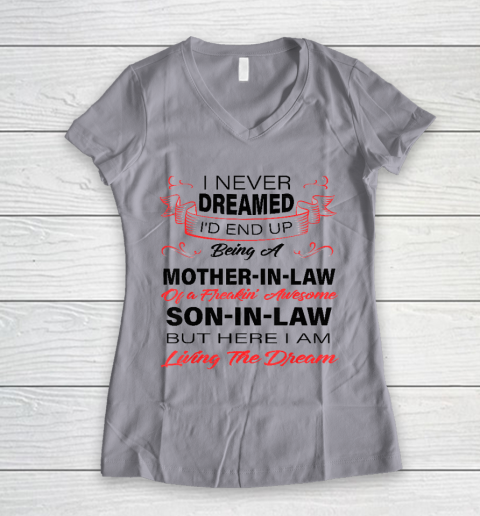 I Never Dreamed Id End Up Being A Mother In Law Awesome Women's V-Neck T-Shirt 2